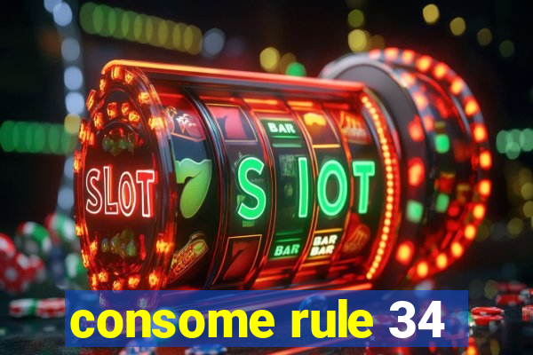 consome rule 34